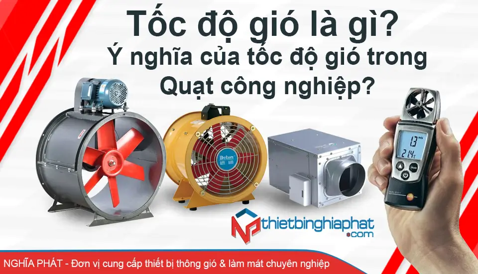 Tốc độ gió là gì? Ý nghĩa của tốc độ gió trong quạt công nghiệp 2 Tốc độ gió là gì