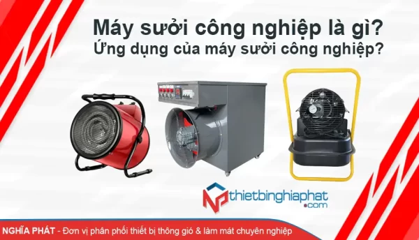 Máy sưởi công nghiệp là gì